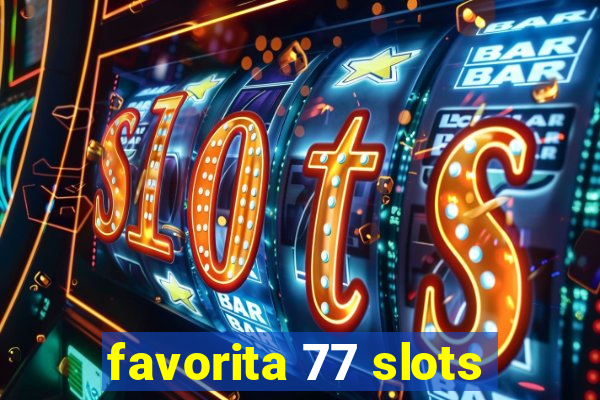 favorita 77 slots